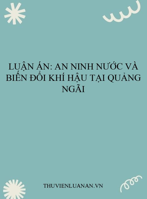 Luận án: An ninh nước và biến đổi khí hậu tại Quảng Ngãi