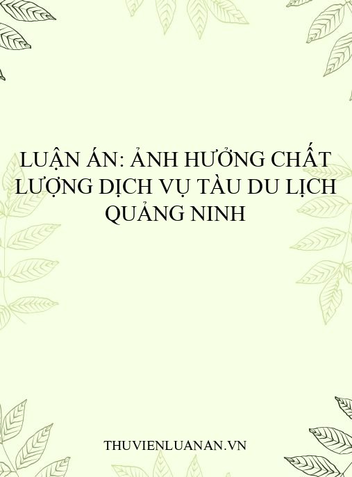 Luận án: Ảnh hưởng chất lượng dịch vụ tàu du lịch Quảng Ninh