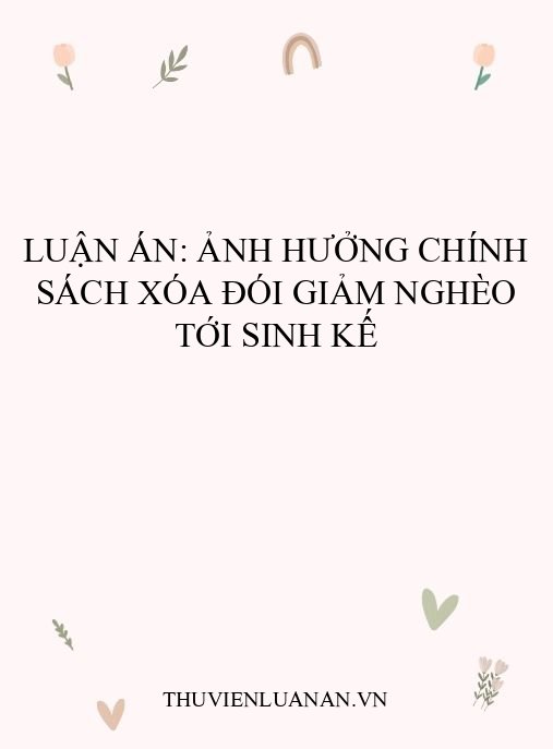 Luận án: Ảnh hưởng chính sách xóa đói giảm nghèo tới sinh kế