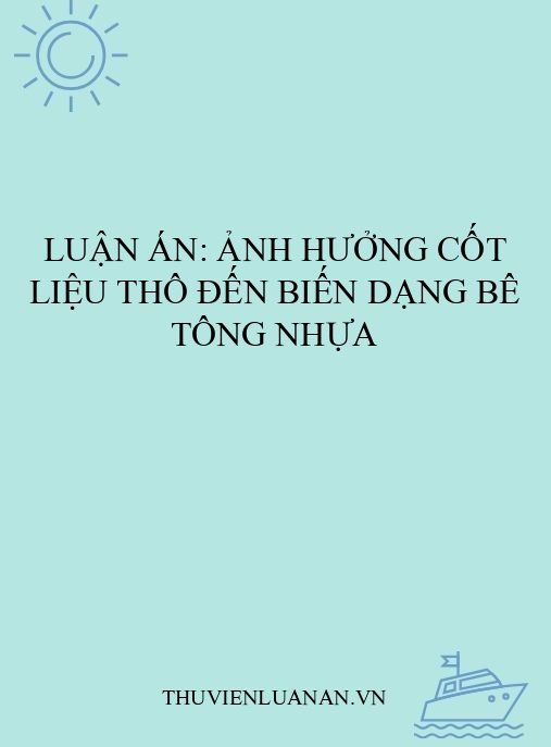 Luận án: Ảnh hưởng cốt liệu thô đến biến dạng bê tông nhựa
