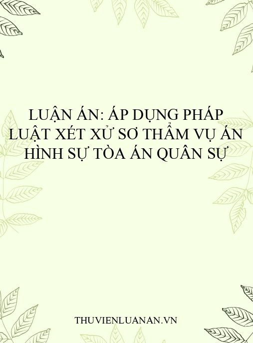 Luận án: Áp dụng pháp luật xét xử sơ thẩm vụ án hình sự Tòa án quân sự