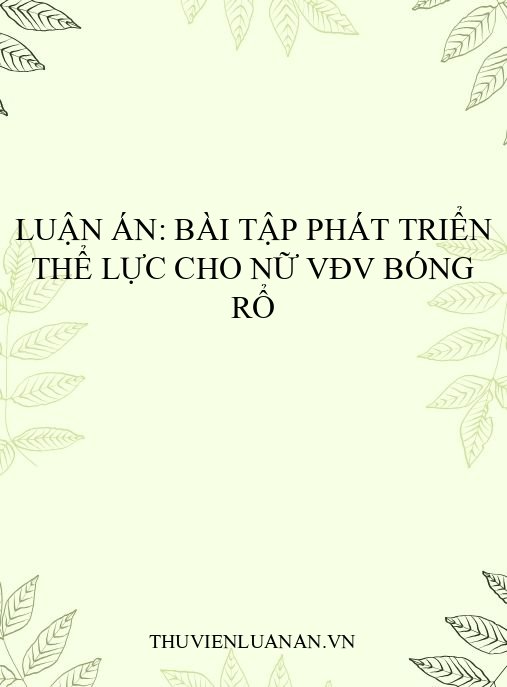Luận án: Bài tập phát triển thể lực cho nữ VĐV bóng rổ