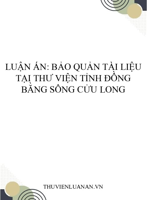 Luận án: Bảo quản tài liệu tại thư viện tỉnh Đồng bằng sông Cửu Long