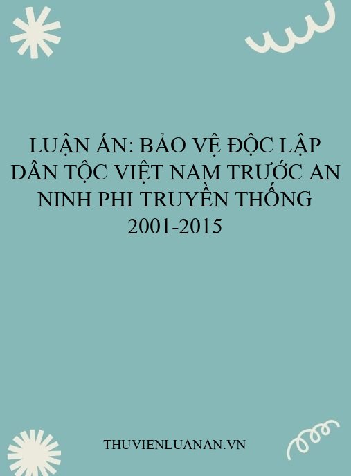 Luận án: Bảo vệ độc lập dân tộc Việt Nam trước an ninh phi truyền thống 2001-2015