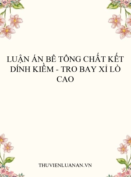 Luận án Bê Tông Chất Kết Dính Kiềm – Tro Bay Xỉ Lò Cao