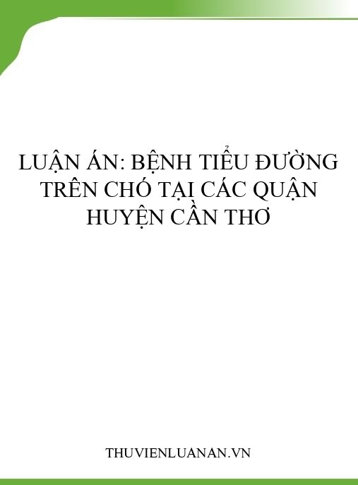 Luận án: Bệnh tiểu đường trên chó tại các quận huyện Cần Thơ