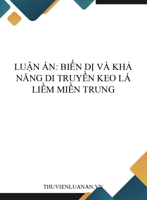 Luận án: Biến dị và khả năng di truyền Keo lá liềm miền Trung