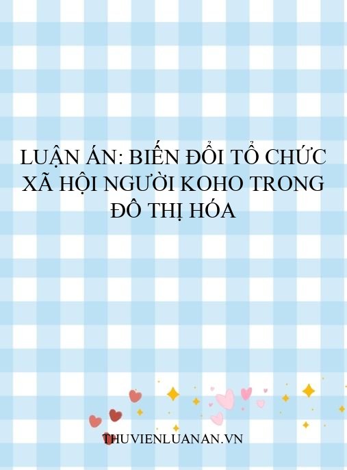 Luận án: Biến đổi tổ chức xã hội người Koho trong đô thị hóa