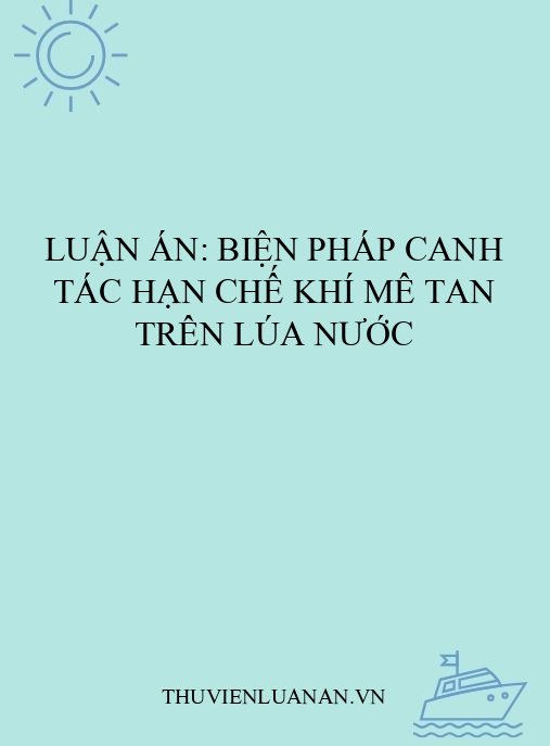 Luận án: Biện pháp canh tác hạn chế khí mê tan trên lúa nước