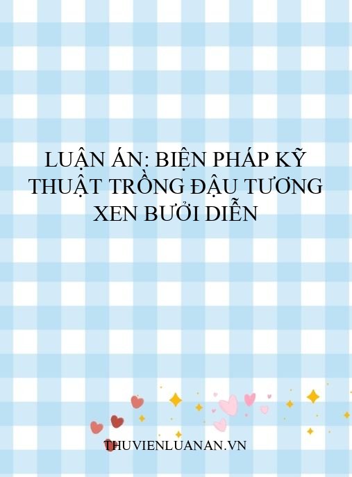 Luận án: Biện pháp kỹ thuật trồng đậu tương xen bưởi Diễn