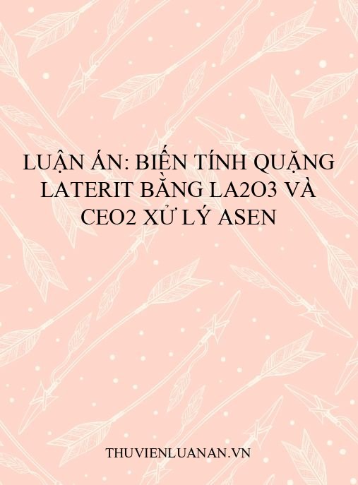 Luận án: Biến tính quặng Laterit bằng La2O3 và CeO2 xử lý Asen