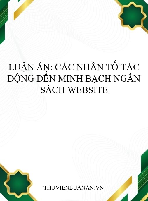 Luận án: Các nhân tố tác động đến minh bạch ngân sách website