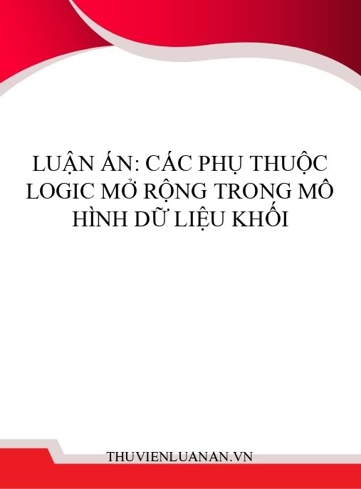 Luận án: Các phụ thuộc logic mở rộng trong mô hình dữ liệu khối