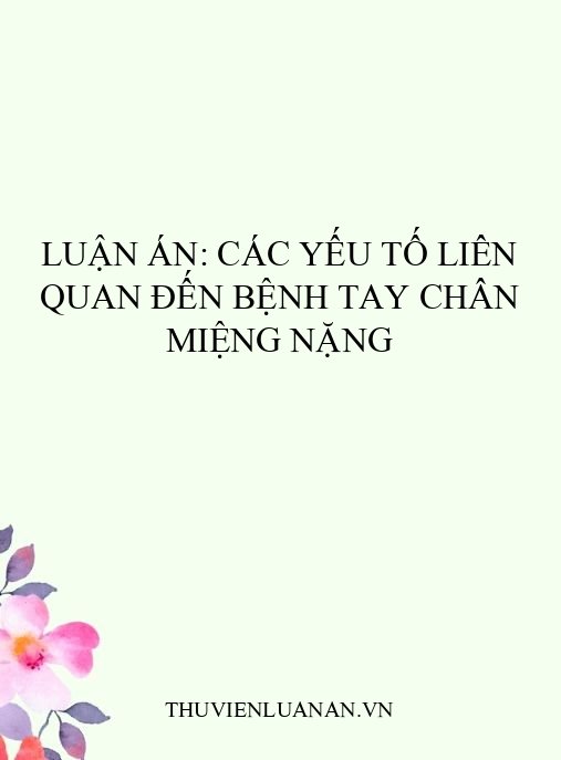 Luận án: Các yếu tố liên quan đến bệnh Tay chân miệng nặng