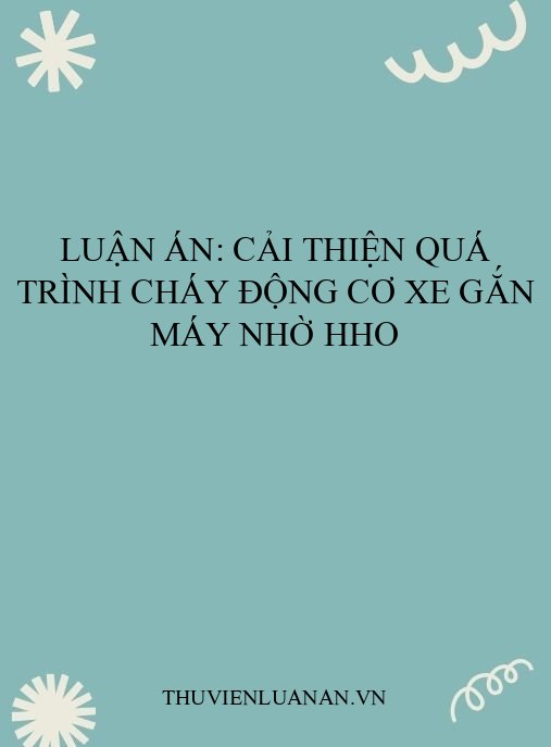 Luận án: Cải thiện quá trình cháy động cơ xe gắn máy nhờ HHO