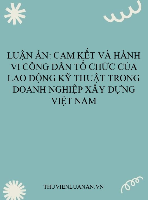 Luận án: Cam kết và hành vi công dân tổ chức của lao động kỹ thuật trong doanh nghiệp xây dựng Việt Nam