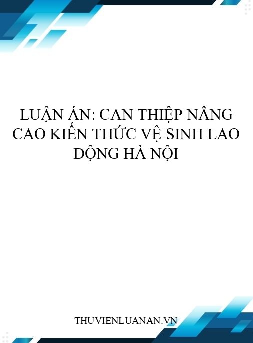 Luận án: Can thiệp nâng cao kiến thức vệ sinh lao động Hà Nội