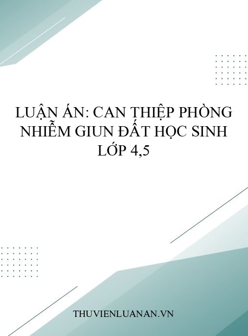Luận án: Can thiệp phòng nhiễm giun đất học sinh lớp 4,5