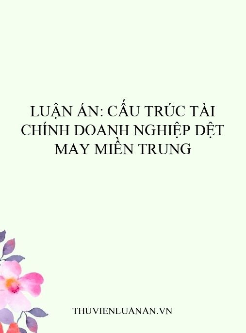 Luận án: Cấu trúc tài chính doanh nghiệp dệt may miền Trung