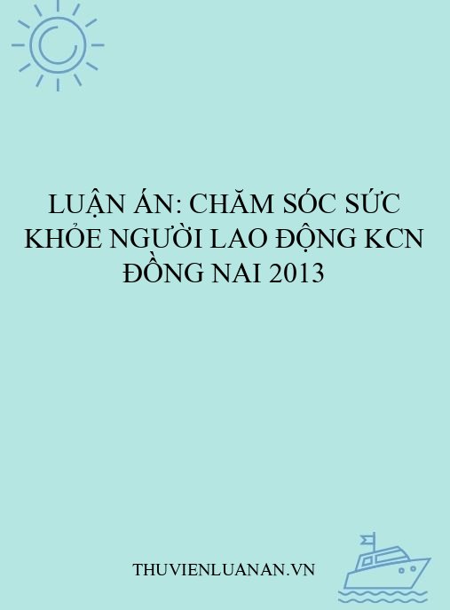 Luận án: Chăm sóc sức khỏe người lao động KCN Đồng Nai 2013
