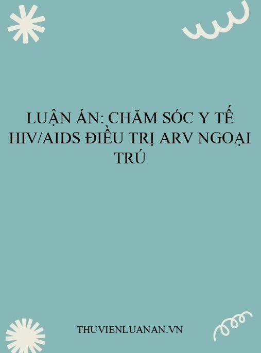 Luận án: Chăm sóc y tế HIV/AIDS điều trị ARV ngoại trú