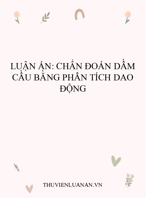 Luận án: Chẩn đoán dầm cầu bằng phân tích dao động