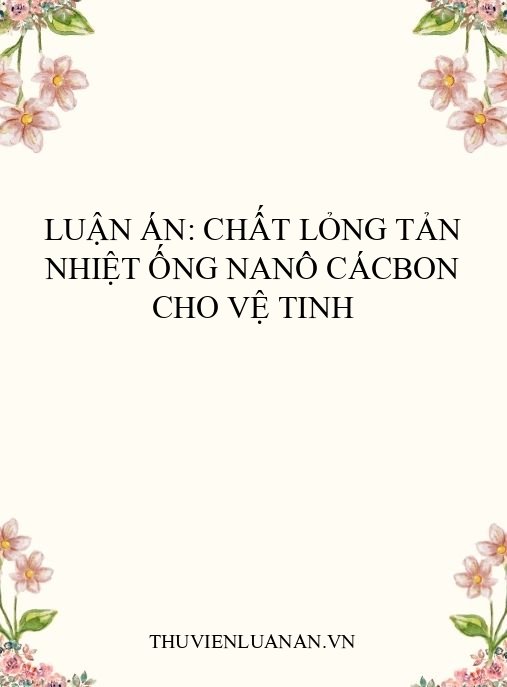 Luận án: Chất lỏng tản nhiệt ống nanô cácbon cho vệ tinh