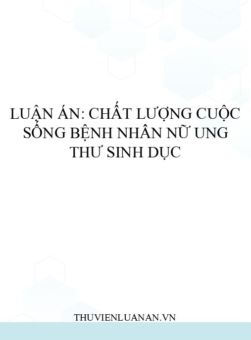 Luận án: Chất lượng cuộc sống bệnh nhân nữ ung thư sinh dục