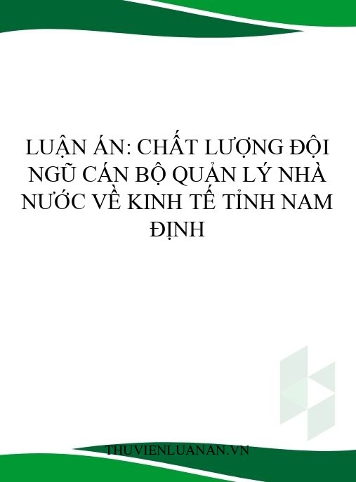 Luận án: Chất lượng đội ngũ cán bộ quản lý nhà nước về kinh tế tỉnh Nam Định