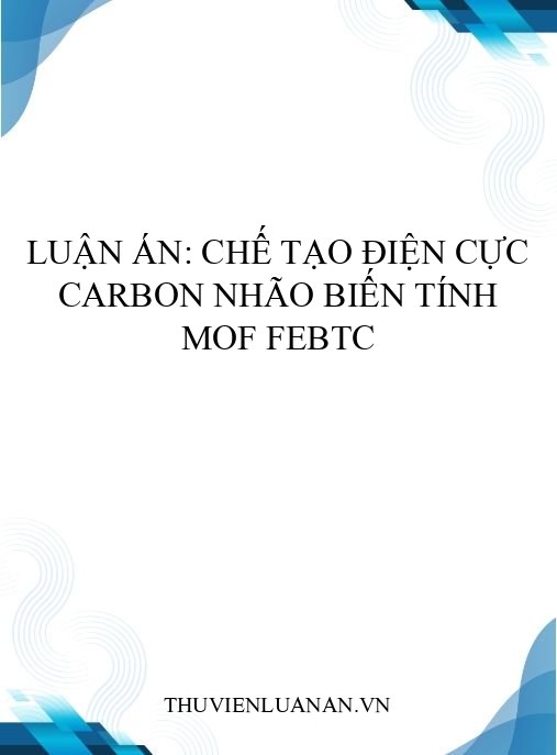 Luận án: Chế tạo điện cực carbon nhão biến tính MOF FeBTC