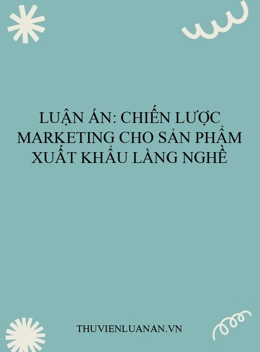 Luận án: Chiến lược marketing cho sản phẩm xuất khẩu làng nghề