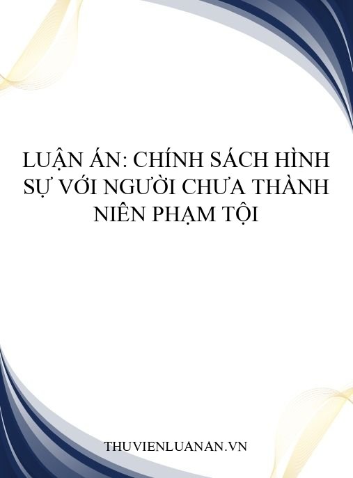 Luận án: Chính sách hình sự với người chưa thành niên phạm tội