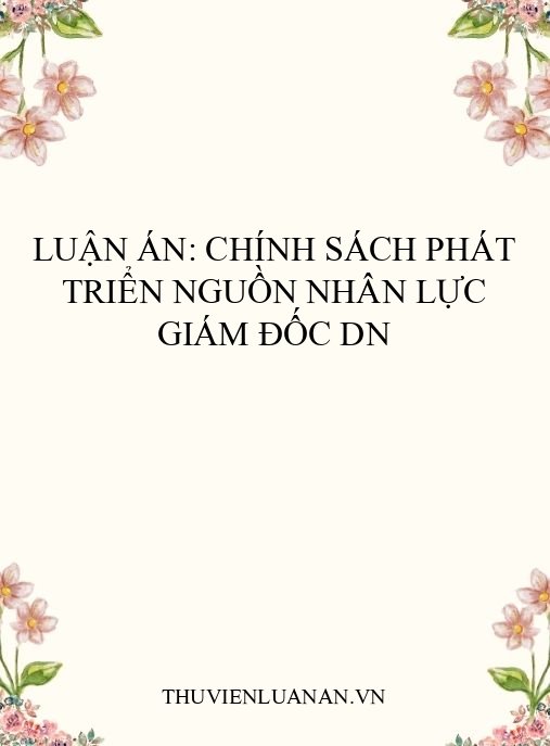 Luận án: Chính sách phát triển nguồn nhân lực giám đốc DN