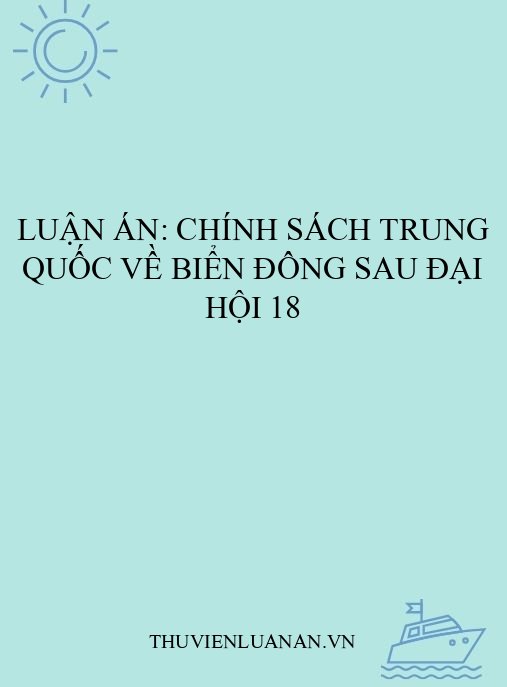 Luận án: Chính sách Trung Quốc về Biển Đông sau Đại hội 18