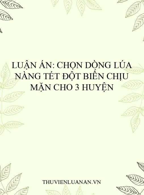 Luận án: Chọn dòng lúa Nàng Tét đột biến chịu mặn cho 3 huyện