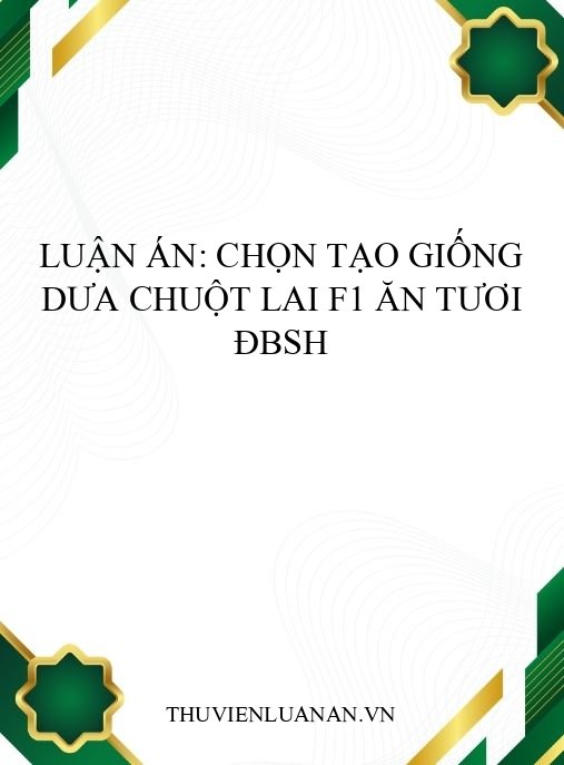 Luận án: Chọn tạo giống dưa chuột lai F1 ăn tươi ĐBSH
