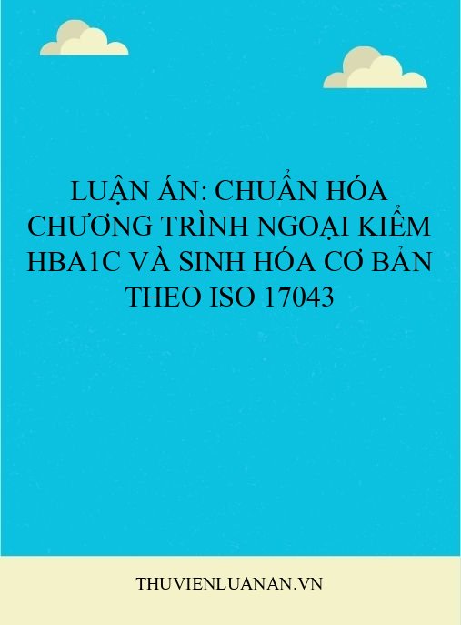 Luận án: Chuẩn hóa chương trình ngoại kiểm HbA1c và sinh hóa cơ bản theo ISO 17043