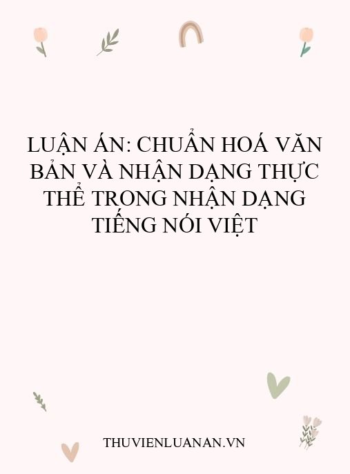 Luận án: Chuẩn hoá văn bản và nhận dạng thực thể trong nhận dạng tiếng nói Việt