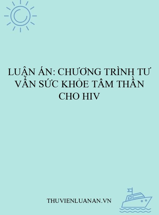 Luận án: Chương trình tư vấn sức khỏe tâm thần cho HIV