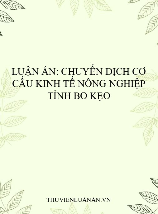 Luận án: Chuyển dịch cơ cấu kinh tế nông nghiệp tỉnh Bo Kẹo