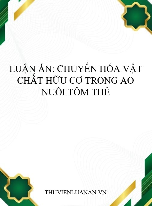 Luận án: Chuyển hóa vật chất hữu cơ trong ao nuôi tôm thẻ