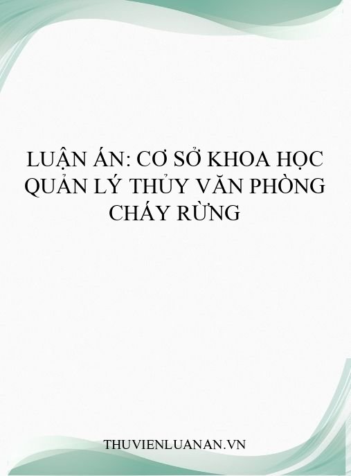 Luận án: Cơ sở khoa học quản lý thủy văn phòng cháy rừng