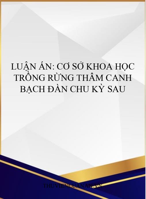 Luận án: Cơ sở khoa học trồng rừng thâm canh bạch đàn chu kỳ sau
