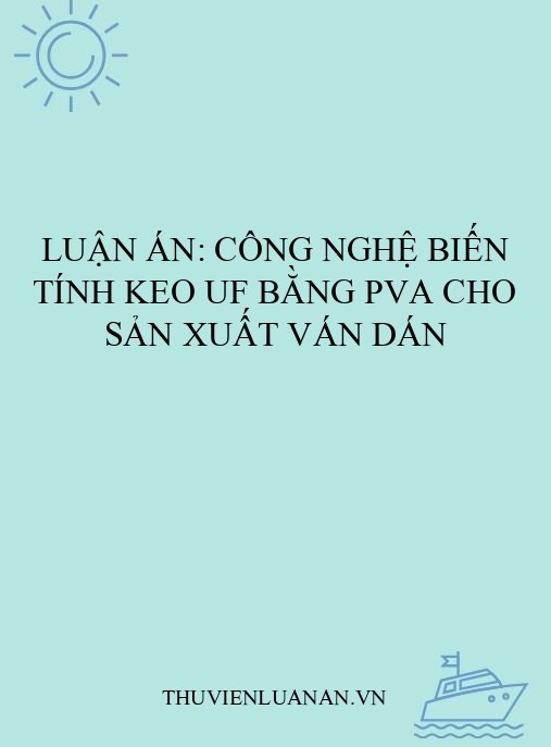 Luận án: Công nghệ biến tính keo UF bằng PVA cho sản xuất ván dán