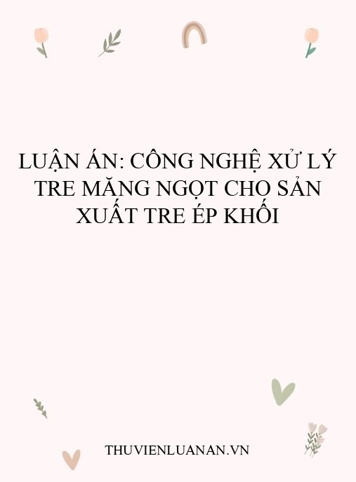 Luận án: Công nghệ xử lý tre măng ngọt cho sản xuất tre ép khối