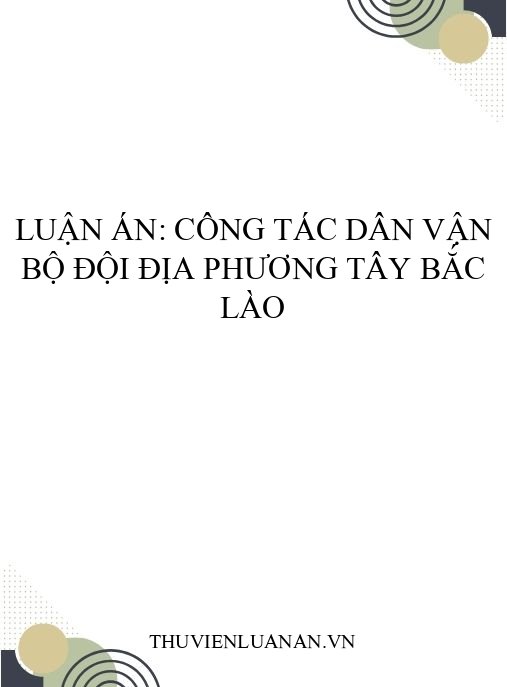 Luận án: Công tác dân vận bộ đội địa phương Tây Bắc Lào