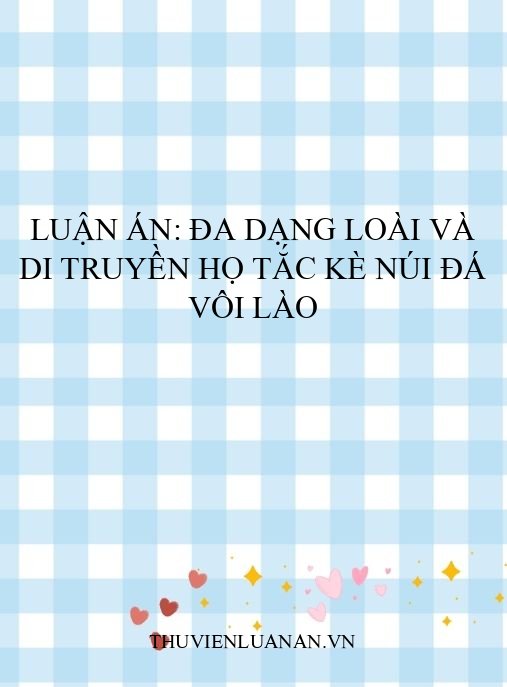 Luận án: Đa dạng loài và di truyền họ Tắc kè núi đá vôi Lào