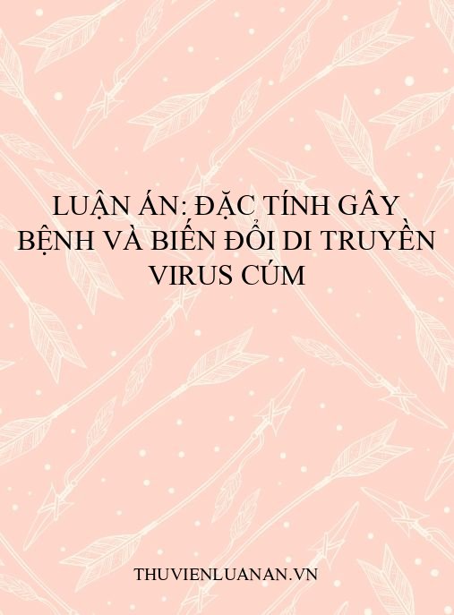 Luận án: Đặc tính gây bệnh và biến đổi di truyền virus cúm