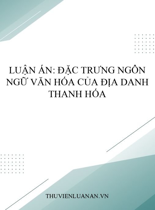 Luận án: Đặc trưng ngôn ngữ văn hóa của địa danh Thanh Hóa