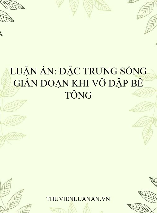Luận án: Đặc trưng sóng gián đoạn khi vỡ đập bê tông